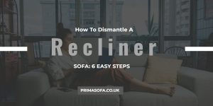 HOW TO DISMANTLE A RECLINER SOFA